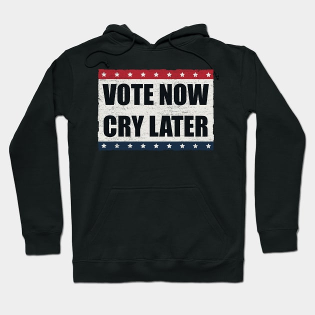 Vote Now, Cry Later Hoodie by xeenomania